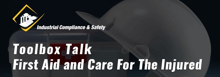 Toolbox Talk - First Aid and Care For The Injured