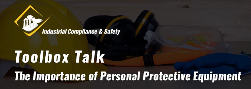 Toolbox Talk - The Importance of Personal Protective Equipment